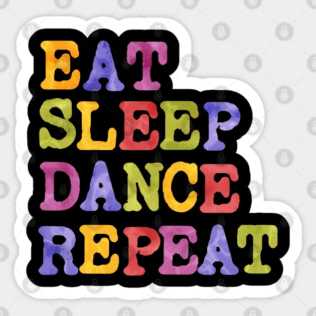 Eat Sleep Dance Repeat Sticker by TayaDesign